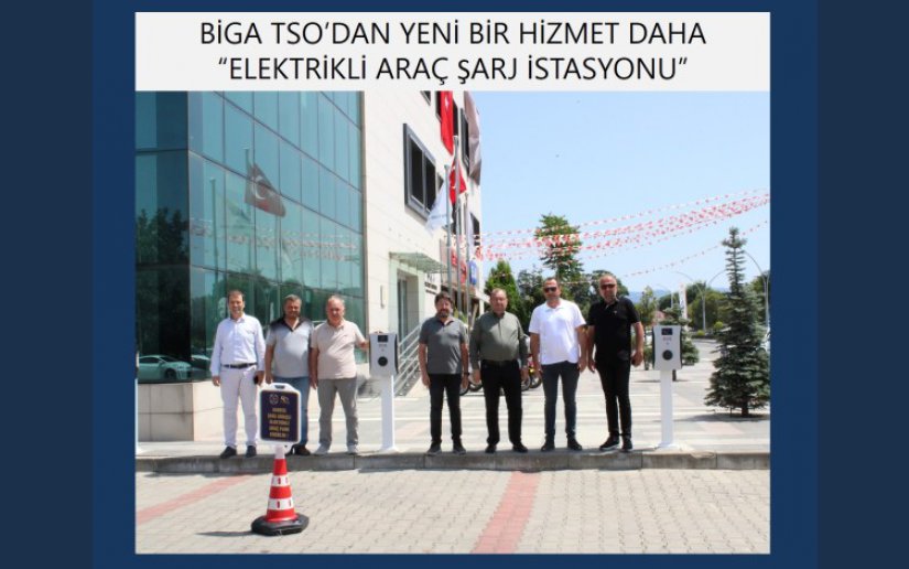 BİGA TSO’DAN YENİ BİR HİZMET DAHA: “ELEKTRİKLİ ARAÇ ŞARJ İSTASYONU”