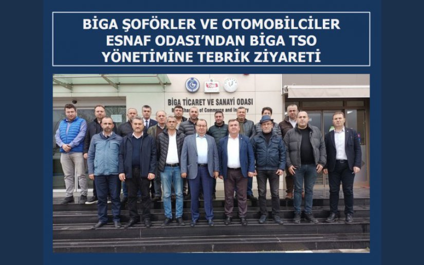 BİGA ŞOFÖRLER VE OTOMOBİLCİLER ESNAF ODASI’NDAN BİGA TSO YÖNETİMİNE TEBRİK ZİYARETİ