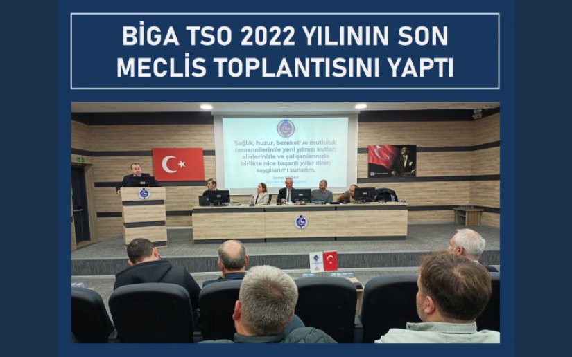 BİGA TSO 2022 YILININ SON MECLİS TOPLANTISINI YAPTI