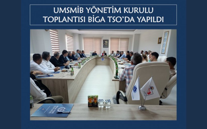 UMSMİB YÖNETİM KURULU TOPLANTISI BİGA TSO’DA YAPILDI