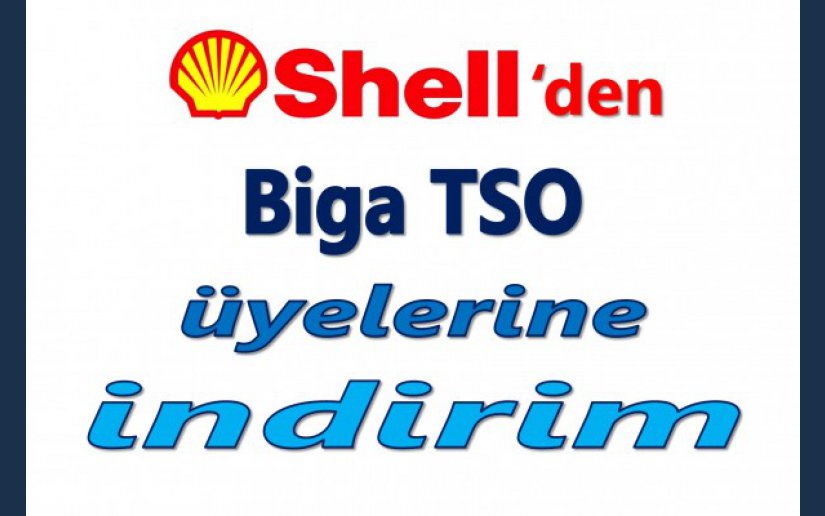 SHELL’DEN BİGA TİCARET ve SANAYİ ODASI ÜYELERİNE İNDİRİM..!