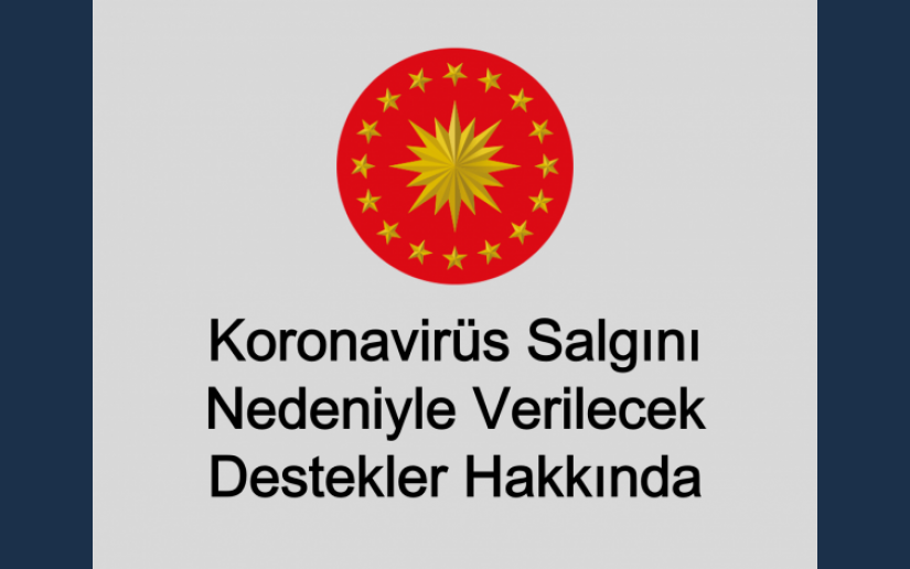 Koronavirüs Salgını Nedeniyle Verilecek Destekler Hakkında