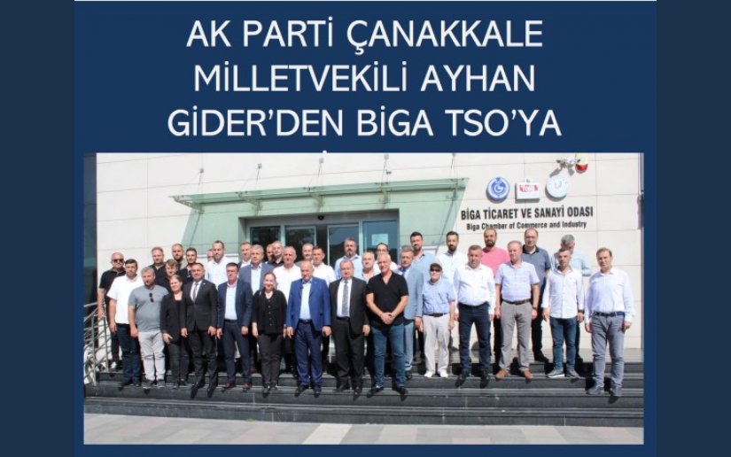 AK PARTİ ÇANAKKALE MİLLETVEKİLİ AYHAN GİDER’DEN BİGA TSO’YA ZİYARET