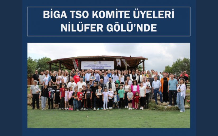 BİGA TSO MESLEK KOMİTELERİ NİLÜFER GÖLÜ’NDE