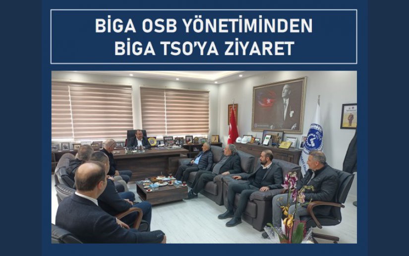 BİGA OSB YÖNETİMİNDEN BİGA TSO’YA ZİYARET