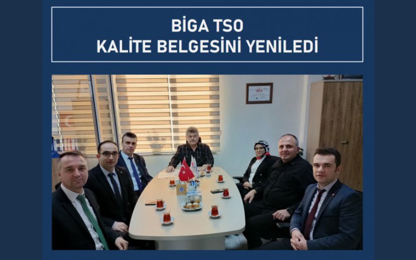 BİGA TSO, KALİTE BELGESİNİ YENİLEDİ