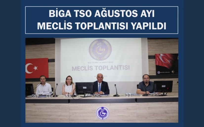 BİGA TSO AĞUSTOS AYI MECLİS TOPLANTISI YAPILDI