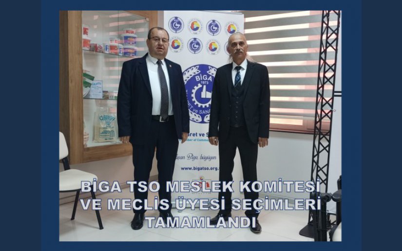 BİGA TSO MESLEK KOMİTESİ VE MECLİS ÜYESİ SEÇİMLERİ TAMAMLANDI