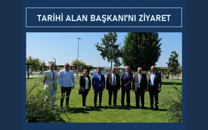 TARİHİ ALAN BAŞKANI’NA ZİYARET