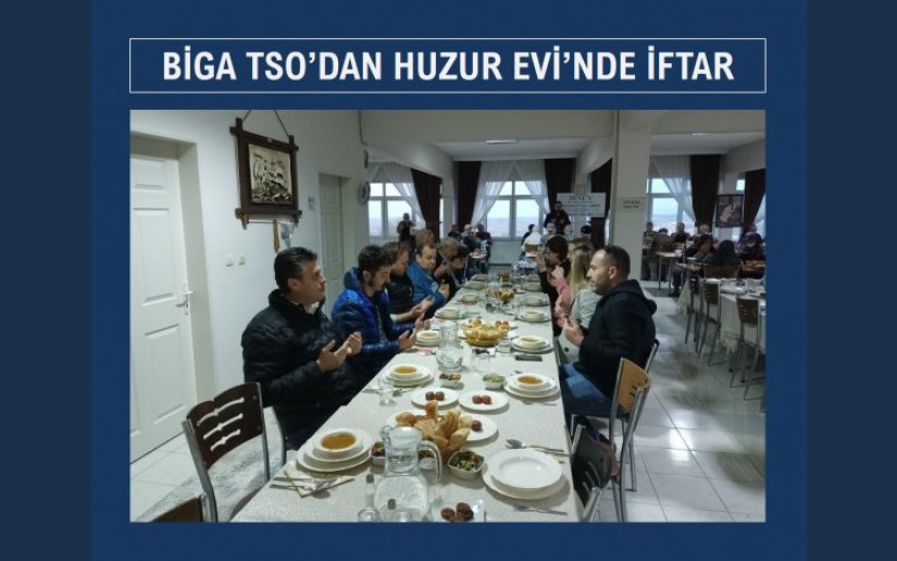 BİGA TSO’DAN HUZUREVİ’NDE İFTAR