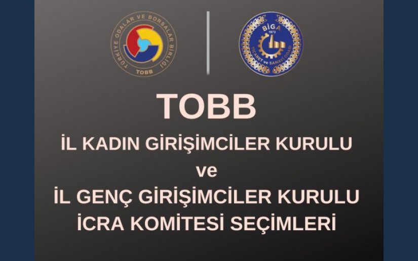 TOBB İL KADIN GİRİŞİMCİLER KURULU VE TOBB İL GENÇ GİRİŞİMCİLER KURULU İCRA KOMİTESİ SEÇİMLERİ HK.