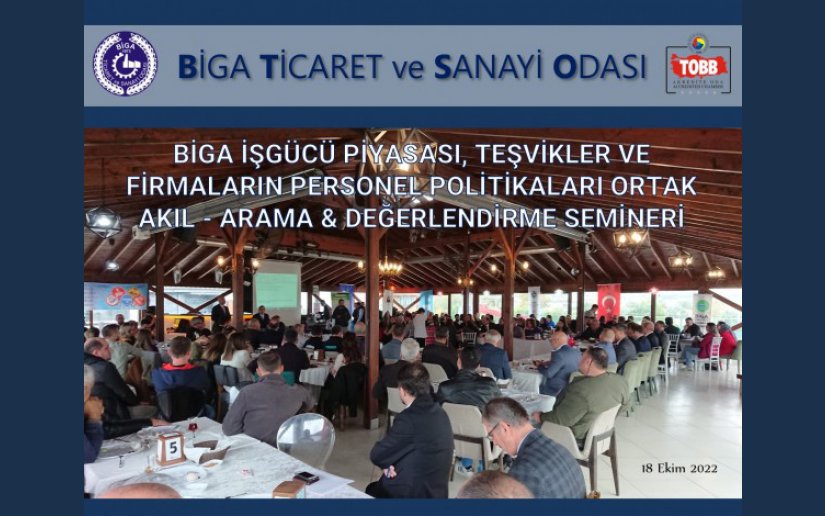 BİGA İŞGÜCÜ PİYASASI, TEŞVİKLER VE FİRMALARIN PERSONEL POLİTİKALARI ORTAK AKIL - ARAMA & DEĞERLENDİRME SEMİNERİ