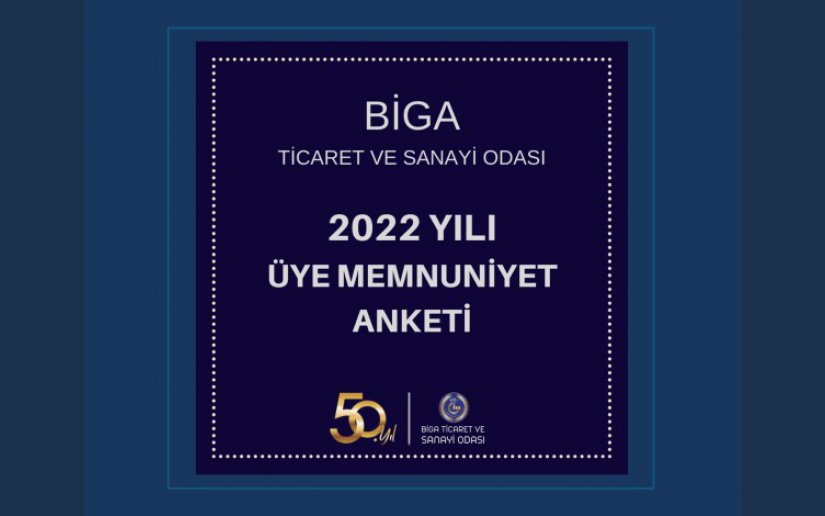 BİGA TSO 2022 YILI ÜYE MEMNUNİYET ANKETİ