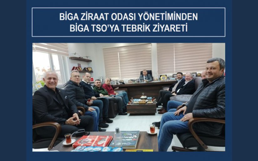 BİGA ZİRAAT ODASI’NDAN BİGA TSO YÖNETİMİNE TEBRİK ZİYARETİ