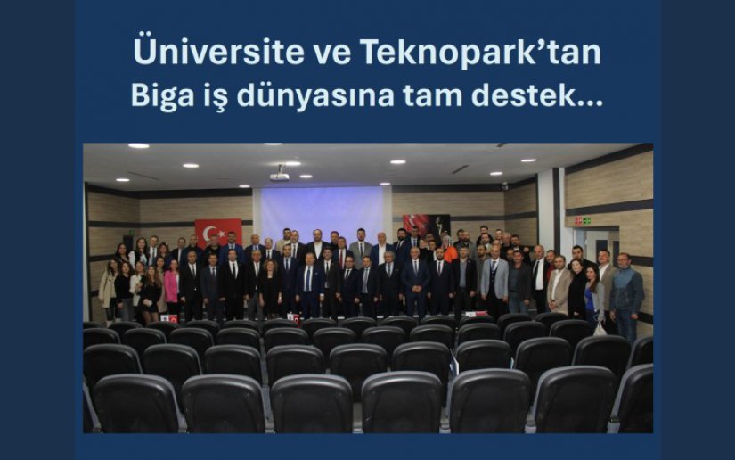 Üniversite ve Teknopark’tan Biga iş dünyasına tam destek