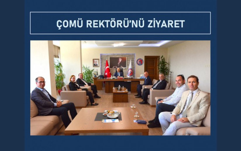 ÇOMÜ REKTÖRÜ’NE ZİYARET