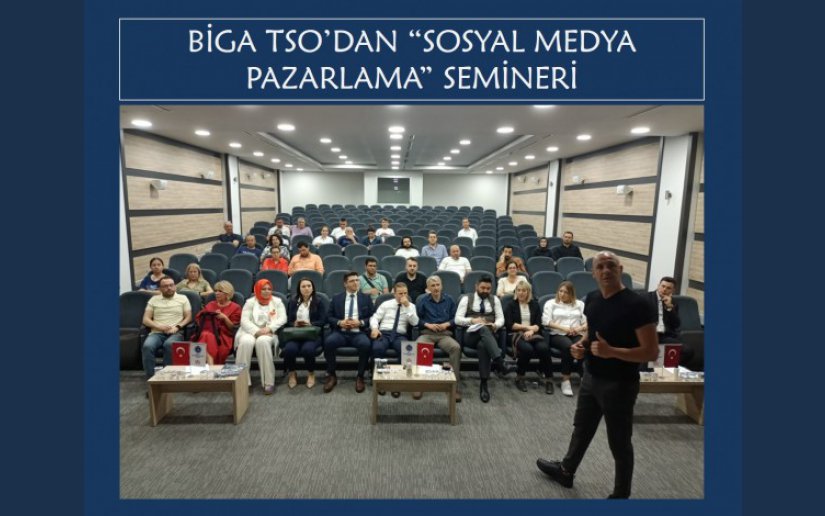 BİGA TSO’DAN “SOSYAL MEDYA PAZARLAMA” SEMİNERİ