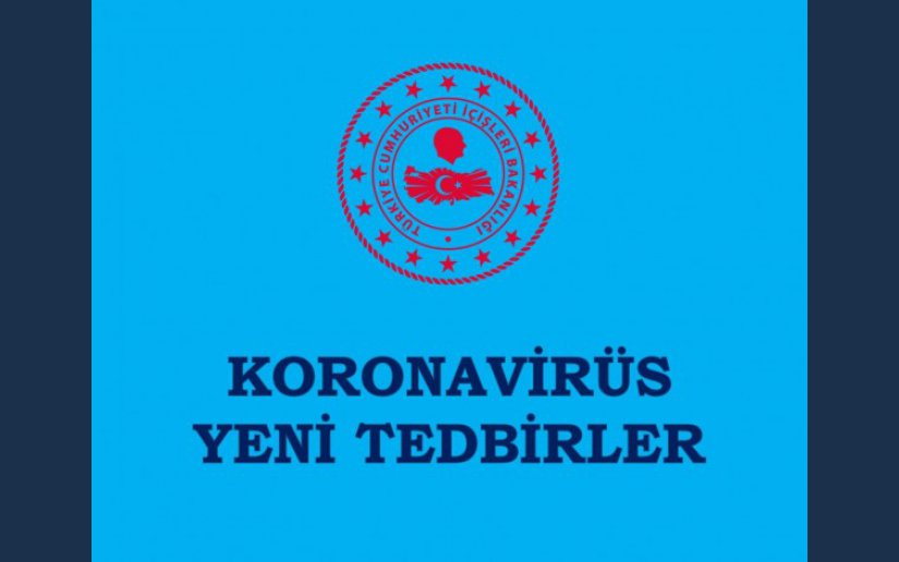 KORONAVİRÜS SALGINI YENİ TEDBİRLER