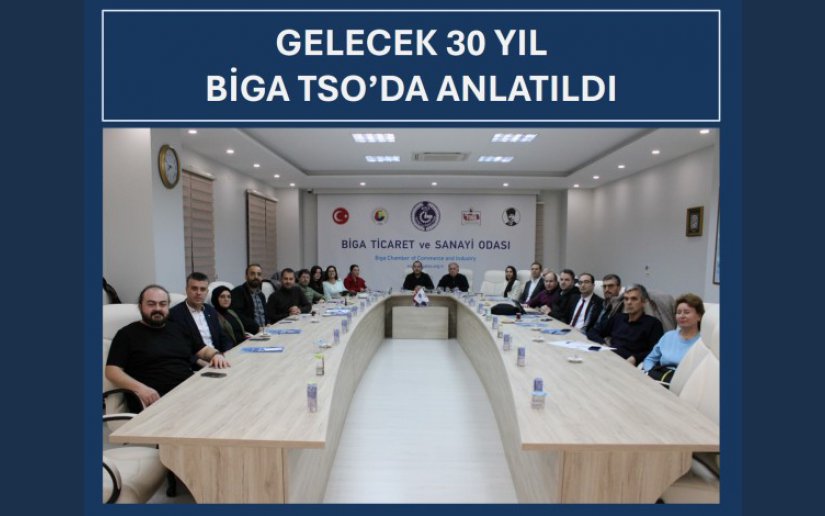 GELECEK 30 YIL BİGA TSO’DA ANLATILDI