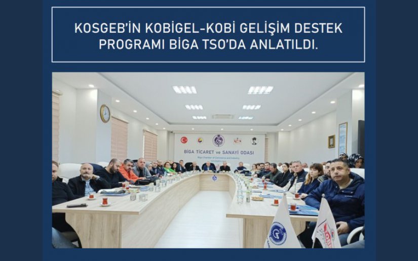 KOBİ GELİŞİM DESTEK PROGRAMI BİGA TSO’DA ANLATILDI