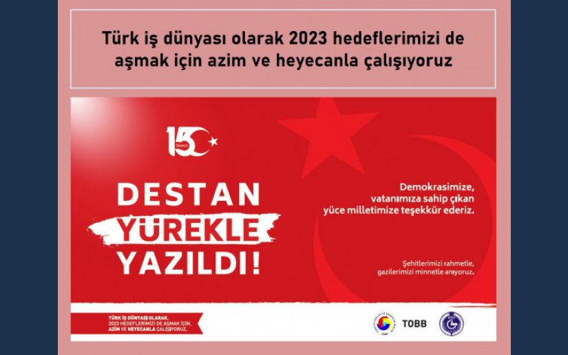 Türk iş dünyası olarak 2023 hedeflerimizi de aşmak için azim ve heyecanla çalışıyoruz