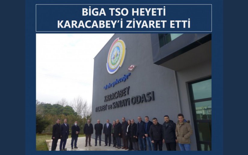 BİGA TSO HEYETİ KARACABEY’İ ZİYARET ETTİ