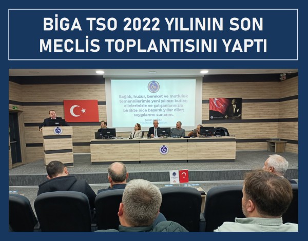 BİGA TSO 2022 YILININ SON MECLİS TOPLANTISINI YAPTI.