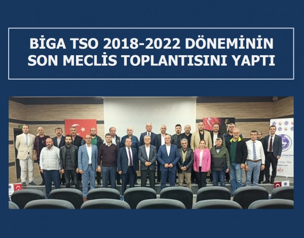 2018-2022 DÖNEMİNİN SON MECLİS TOPLANTISI